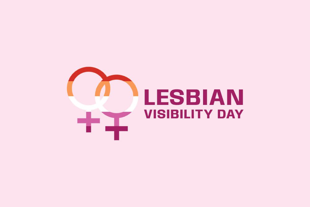 Lesbian Visibility Day: A Voice for Invisible Women